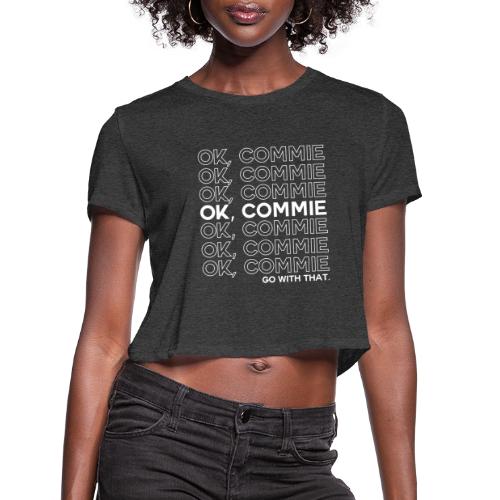 OK, COMMIE (White Lettering) - Women's Cropped T-Shirt