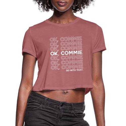 OK, COMMIE (White Lettering) - Women's Cropped T-Shirt