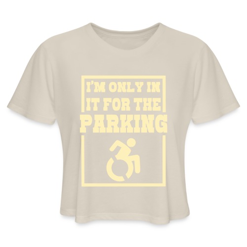 Just in a wheelchair for the parking Humor shirt # - Women's Cropped T-Shirt