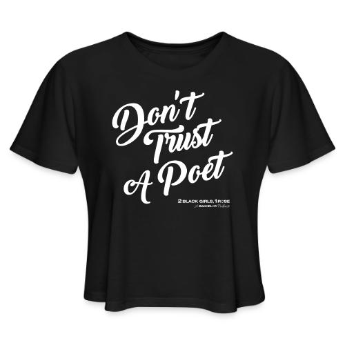 Don't Trust a Poet - Women's Cropped T-Shirt