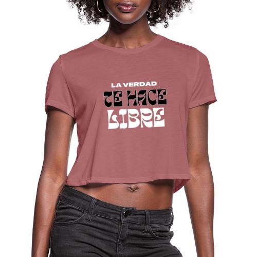 La Verdad te Hace Libre - Women's Cropped T-Shirt