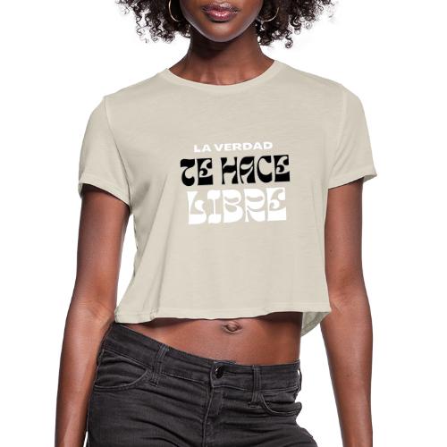 La Verdad te Hace Libre - Women's Cropped T-Shirt