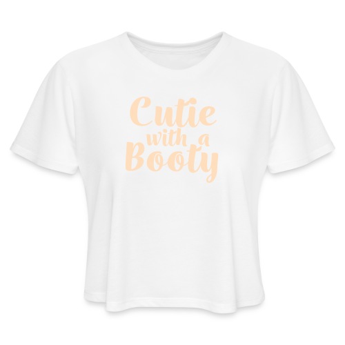 Cutie with a Booty design - Women's Cropped T-Shirt