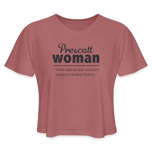 Well Behaved Women Seldom Make History - Women's Cropped T-Shirt