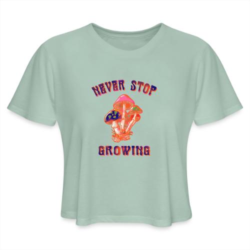 never stop - Women's Cropped T-Shirt