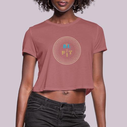 Be Fit - Women's Cropped T-Shirt