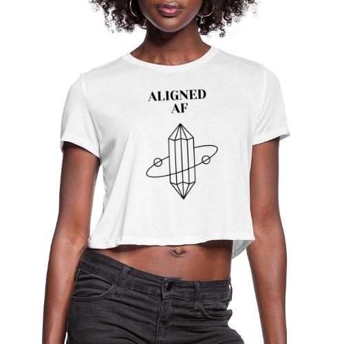 Aligned AF - Women's Cropped T-Shirt