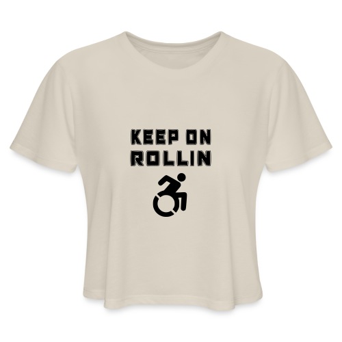 I keep on rollin with my wheelchair - Women's Cropped T-Shirt
