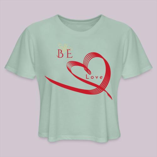 BE LOVE - Women's Cropped T-Shirt