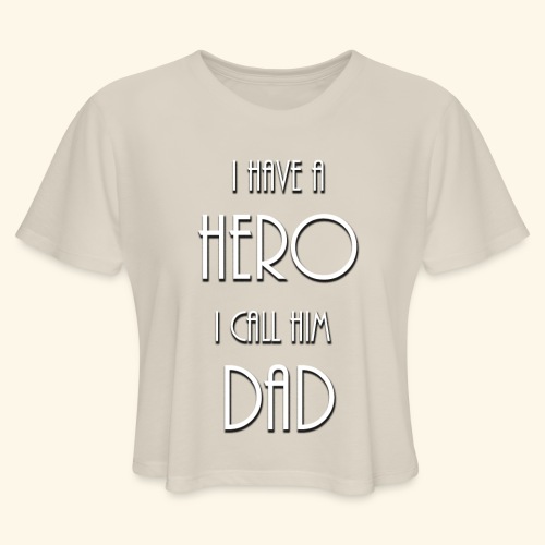 I have a Hero I call him Dad Shirt - Women's Cropped T-Shirt