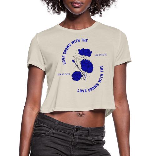 Love Grows With The Sun Of Faith - Women's Cropped T-Shirt