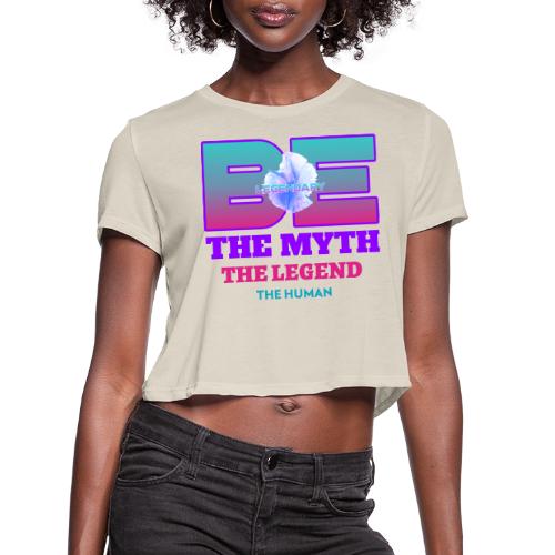 Be Legendary - Women's Cropped T-Shirt