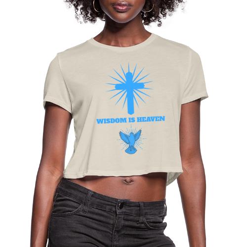 Wisdom Is Heaven - Women's Cropped T-Shirt