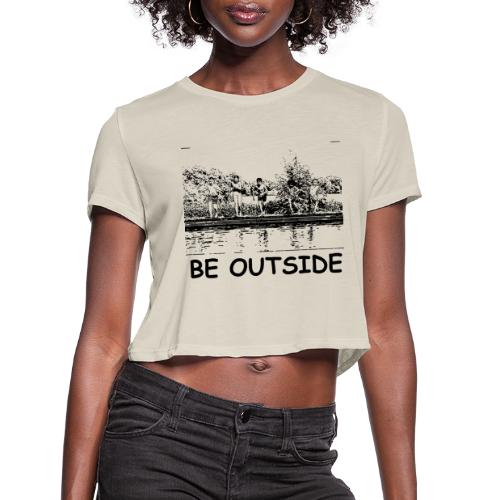 Be Outside - Women's Cropped T-Shirt