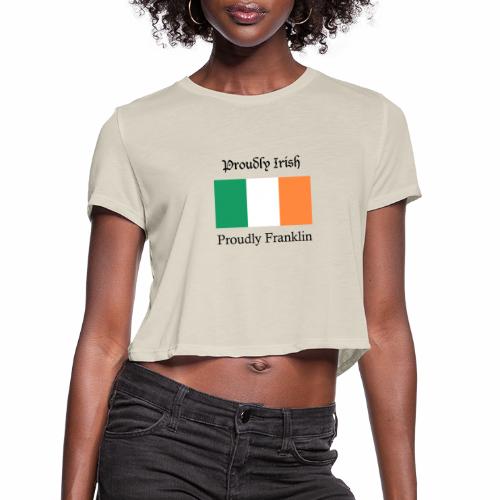 Proudly Irish, Proudly Franklin - Women's Cropped T-Shirt