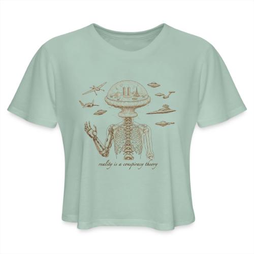 Reality is a Conspiracy Theory - Women's Cropped T-Shirt