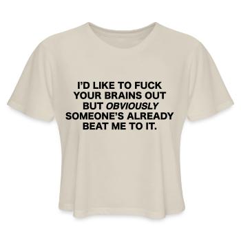 I d Like To Fuck Your Brains Out 1 - Women's Cropped T-Shirt - dust - Front - Camila (177cm)