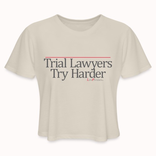 Trial Lawyers Try Harder - Women's Cropped T-Shirt