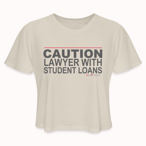 CAUTION LAWYER WITH STUDENT LOANS - Women's Cropped T-Shirt
