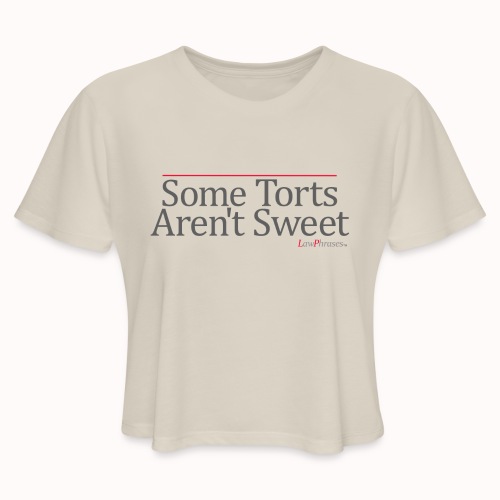 Some Torts Aren't Sweet - Women's Cropped T-Shirt