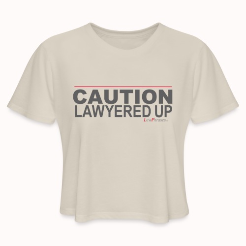 CAUTION LAWYERED UP - Women's Cropped T-Shirt
