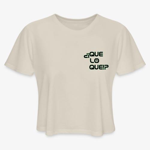 Que Lo Que - Women's Cropped T-Shirt