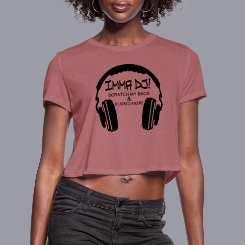 I'M A DJ! - Women's Cropped T-Shirt