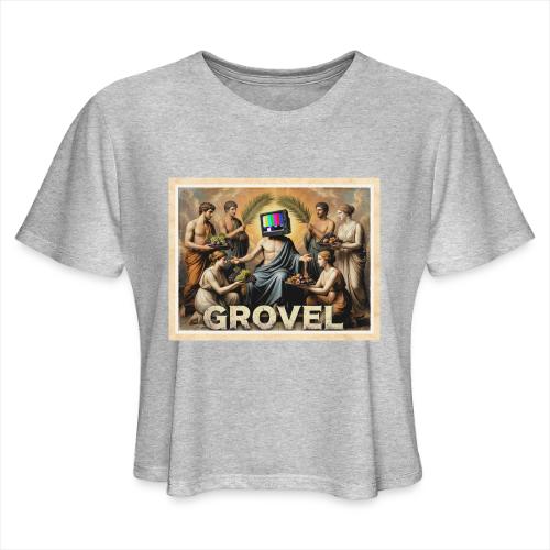 Grovel (on light) - Women's Cropped T-Shirt