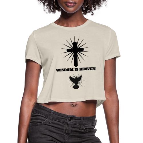 Wisdom Is Heaven - Women's Cropped T-Shirt