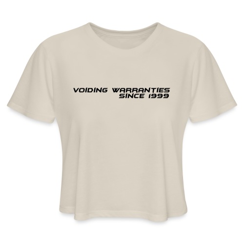 Voiding Warranties Since 1999 - Women's Cropped T-Shirt