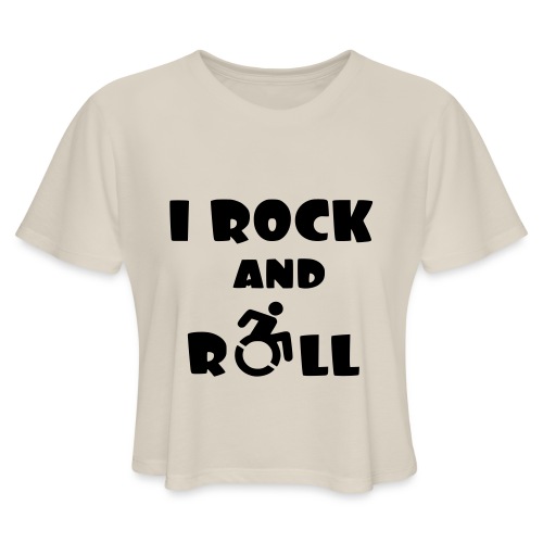 I rock and roll in my wheelchair, Music Humor * - Women's Cropped T-Shirt