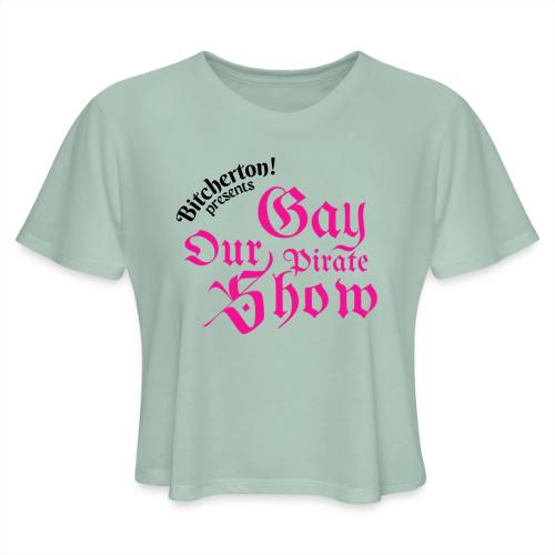 Our Gay Pirate Show - Women's Cropped T-Shirt
