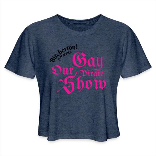 Our Gay Pirate Show - Women's Cropped T-Shirt