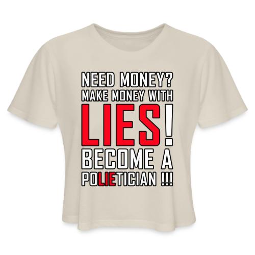 Lies Pay: Become a PoLIEtician Satire - Women's Cropped T-Shirt
