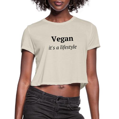 Vegan It's a Lifestyle - Women's Cropped T-Shirt