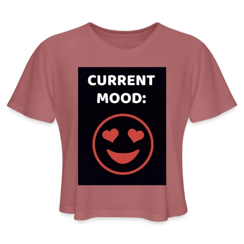 Love current mood by @lovesaccessories - Women's Cropped T-Shirt