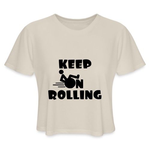 Keep on rolling with your wheelchair * - Women's Cropped T-Shirt
