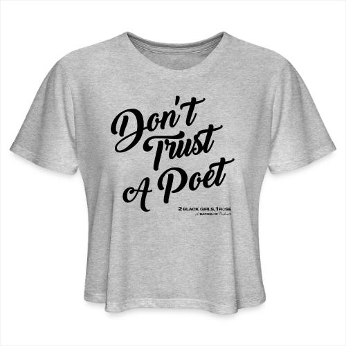 Don't Trust a Poet - Women's Cropped T-Shirt