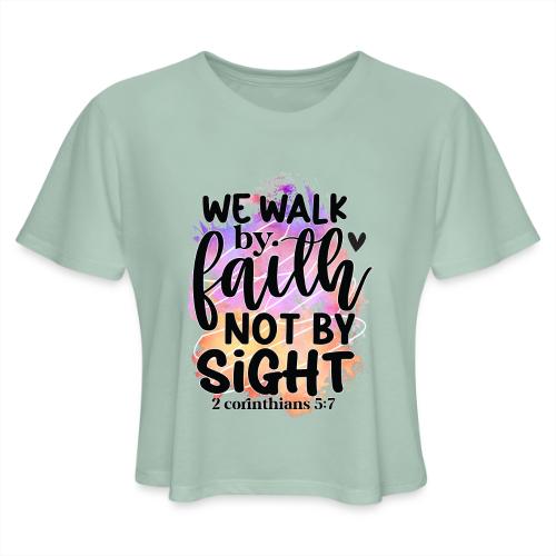 Harmony Collection - We Walk by Faith not by Sight - Women's Cropped T-Shirt