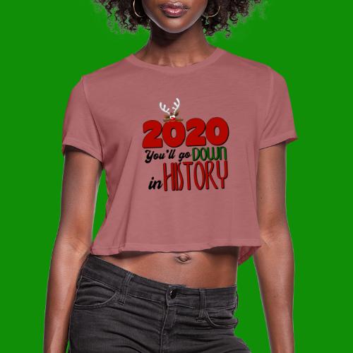 2020 You'll Go Down in History - Women's Cropped T-Shirt