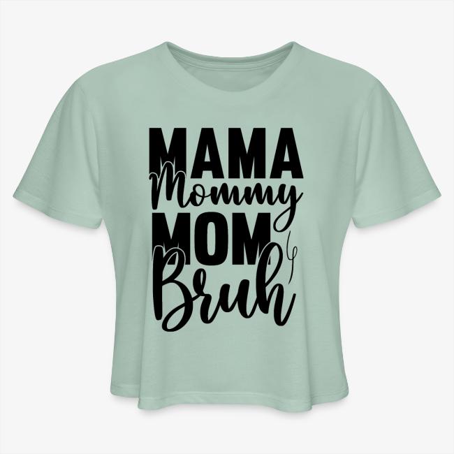 Mama, Mommy, Mom, Bruh