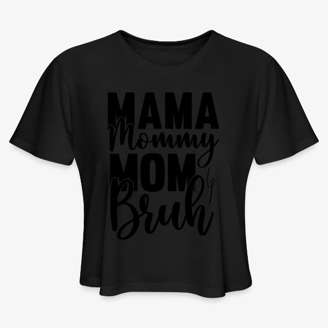 Mama, Mommy, Mom, Bruh
