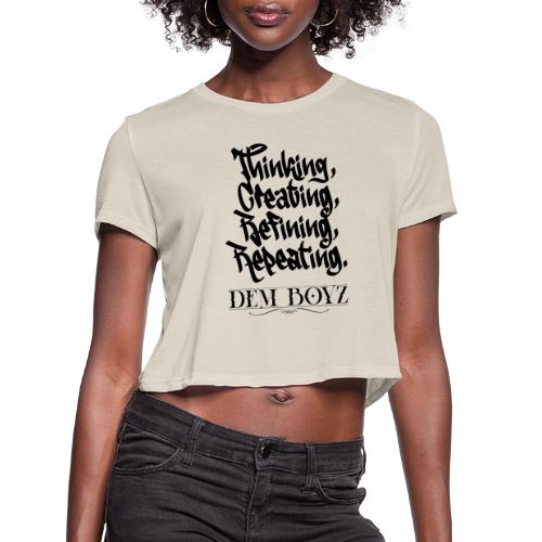 Thinking, Creating, Refining, Repeating - Women's Cropped T-Shirt