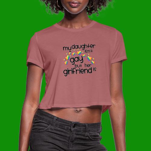 Daughters Girlfriend - Women's Cropped T-Shirt