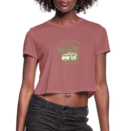 Life is better at the beach - Women's Cropped T-Shirt