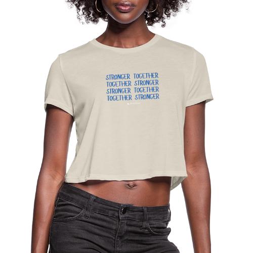 STRONGER TOGETHER - Women's Cropped T-Shirt