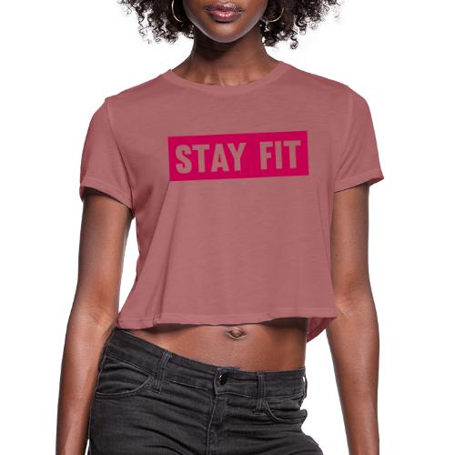 Stay Fit - Women's Cropped T-Shirt
