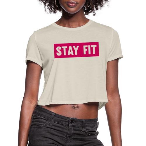 Stay Fit - Women's Cropped T-Shirt