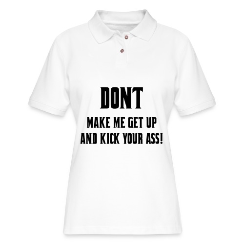 Don't make me get up out my wheelchair to kick ass - Women's Pique Polo Shirt