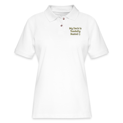 My deck is toadally busted - Women's Pique Polo Shirt